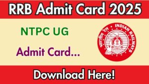 RRB NTPC UG Admit Card 2025: इंतजार खत्म होने वाला है! जल्द डाउनलोड करें अपना एडमिट कार्ड