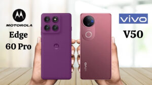 Vivo V50 5G vs Motorola Edge 60 Pro: कौन-सा स्मार्टफोन बनेगा आपकी अगली दमदार चॉइस